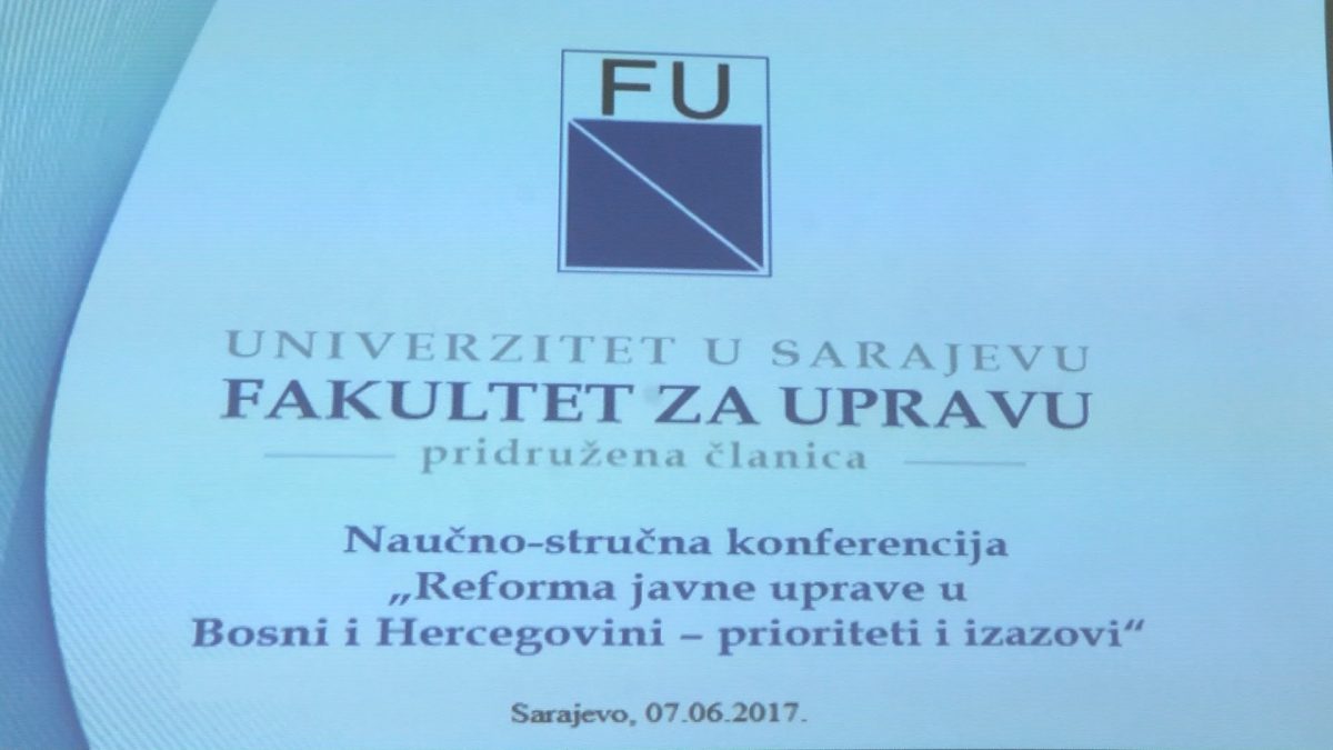 FAKULTET ZA UPRAVU: ODRŽANA NAUČNO – STRUČNA KONFERENCIJA “REFORMA JAVNE UPRAVE U BiH – PRIORITETI I IZAZOVI”