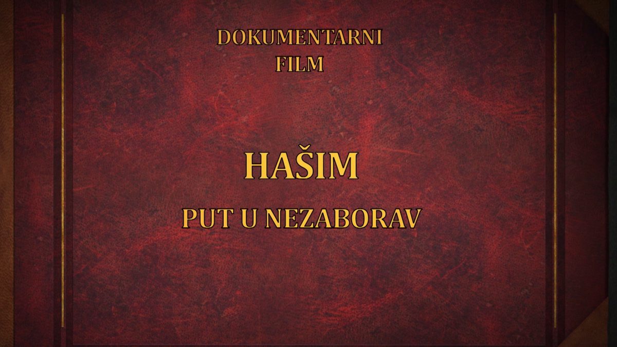 SUTRA U ILIJAŠU PREMIJERA DOKUMENTARNOG FILMA AVDE HUSEINOVIĆA “HAŠIM – PUT U NEZABORAV”
