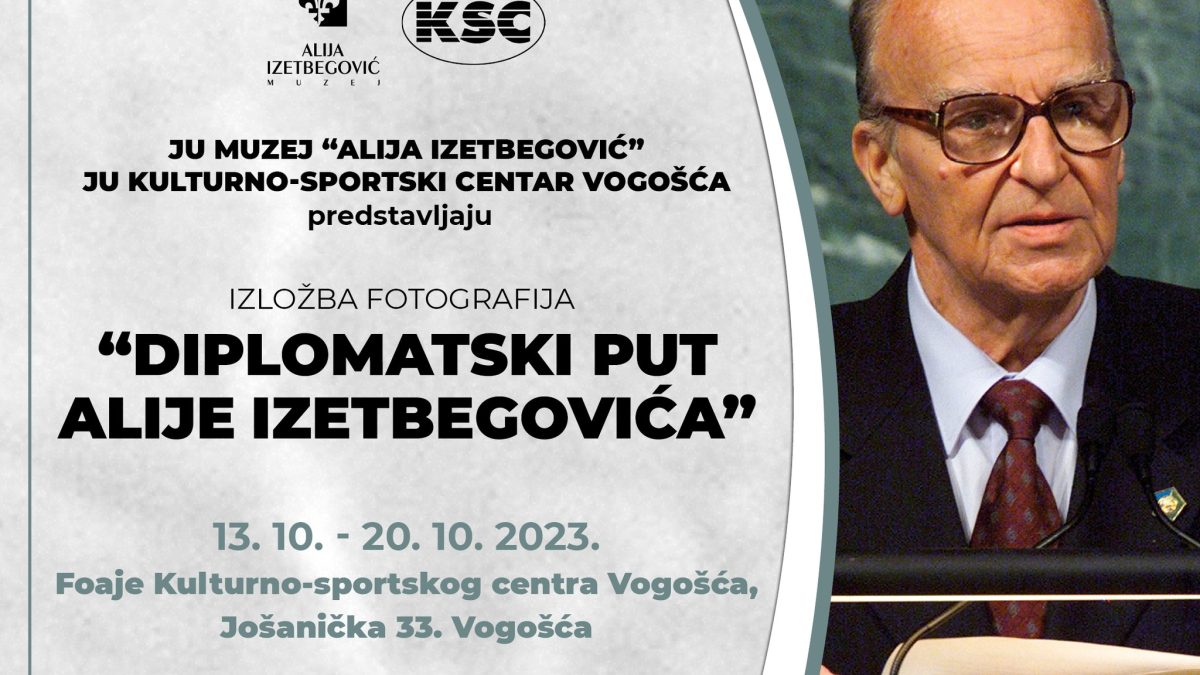 U JU KSC “VOGOŠĆA” SUTRA OTVARANJE IZLOŽBE „DIPLOMATSKI PUT ALIJE IZETBEGOVIĆA“, A U SUBOTU POZORIŠNA PREDSTAVA