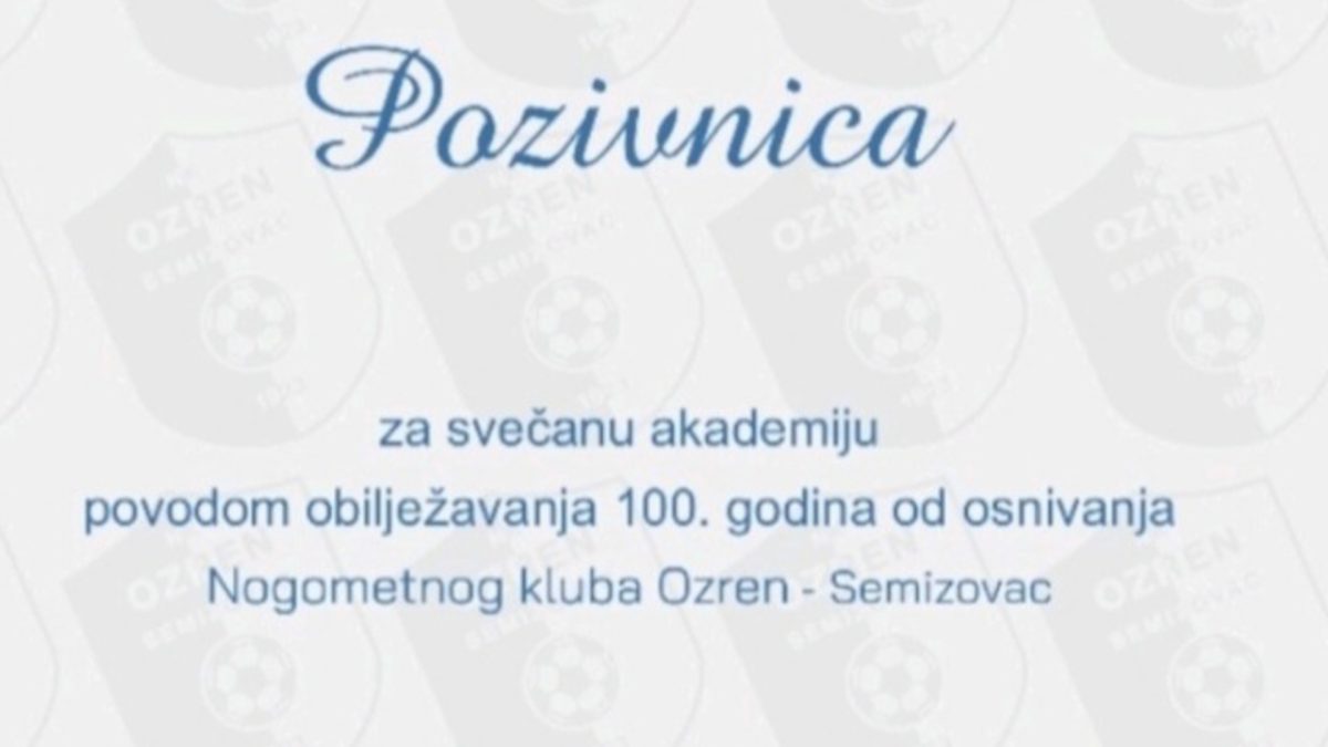 SUTRA SVEČANA AKADEMIJA POVODOM STOTE GODIŠNJICE OD OSNIVANJA NOGOMETNOG KLUBA “OZREN”, JEDNOG OD NAJSTARIJIH U NAŠOJ ZEMLJI