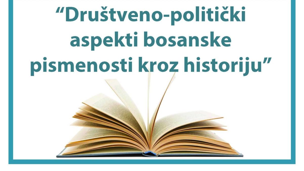 POVODOM OBILJEŽAVANJA DANA BOSANSKE PISMENOSTI BZK “PREPOROD“ VOGOŠĆA ORGANIZUJE TRIBINU “DRUŠTVENO-POLITIČKI ASPEKTI BOSANSKE PISMENOSTI KROZ HISTORIJU”